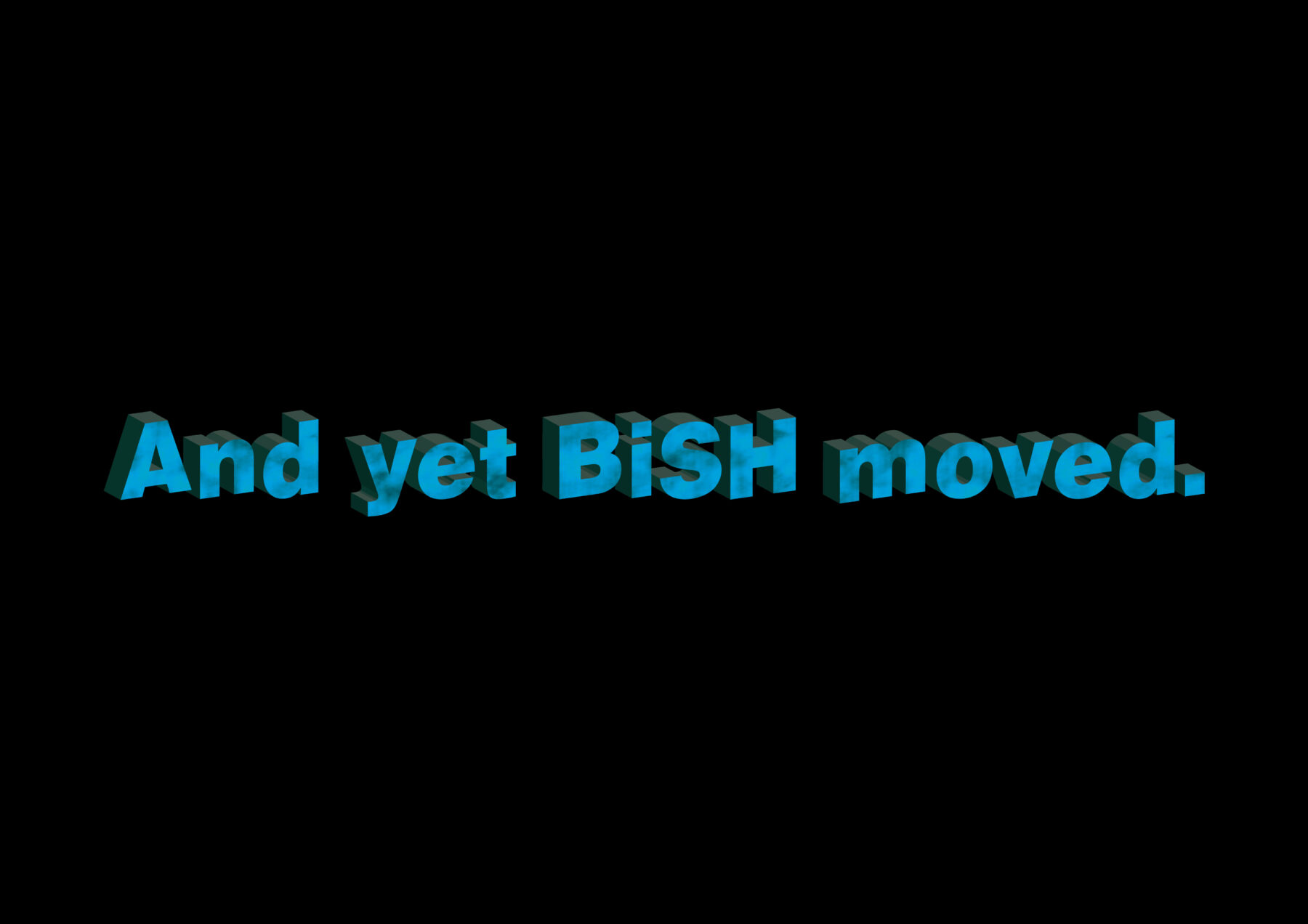 BiSH「And yet BiSH moved.」
