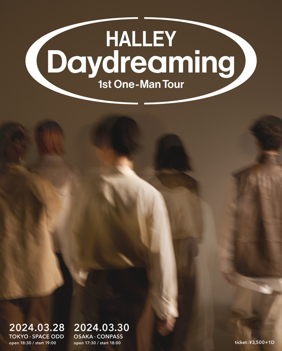 HALLEY 1st One-Man Tour “Daydreaming”