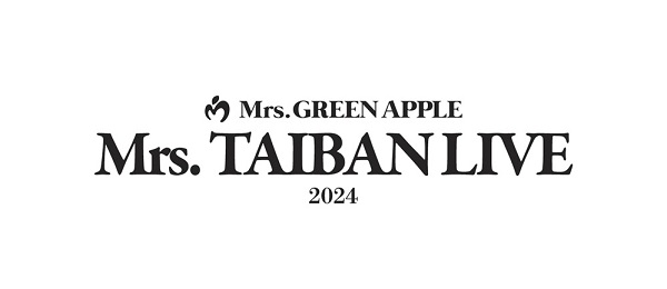Mrs. GREEN APPLE「Mrs. TAIBAN LIVE 2024」